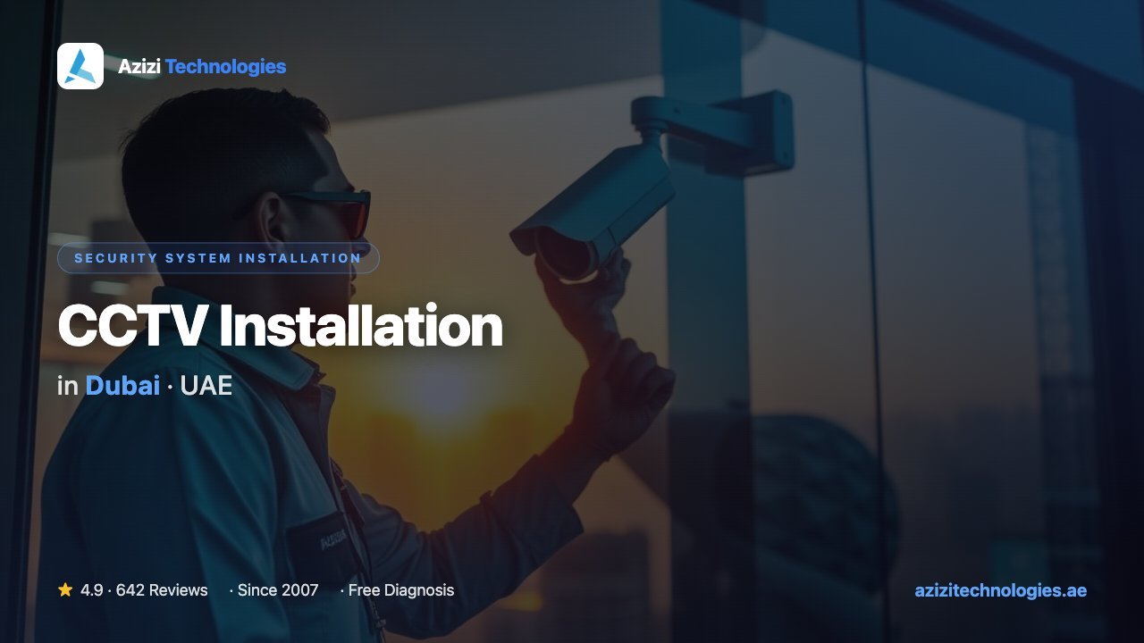 CCTV Installation in Dubai - Security System Installation specialist at Azizi Technologies, 4.9★ rated