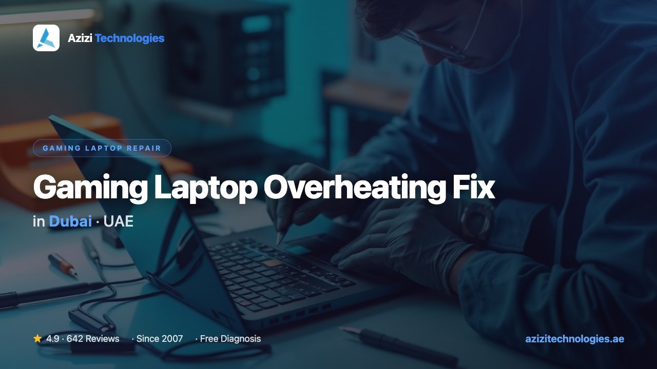 Gaming Laptop Overheating Fix in Dubai - Gaming Laptop Repair specialist at Azizi Technologies, 4.9★ rated