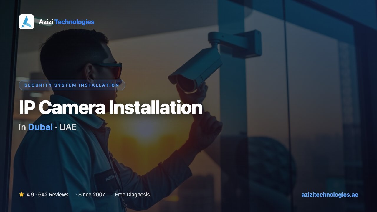 IP Camera Installation in Dubai - Security System Installation specialist at Azizi Technologies, 4.9★ rated