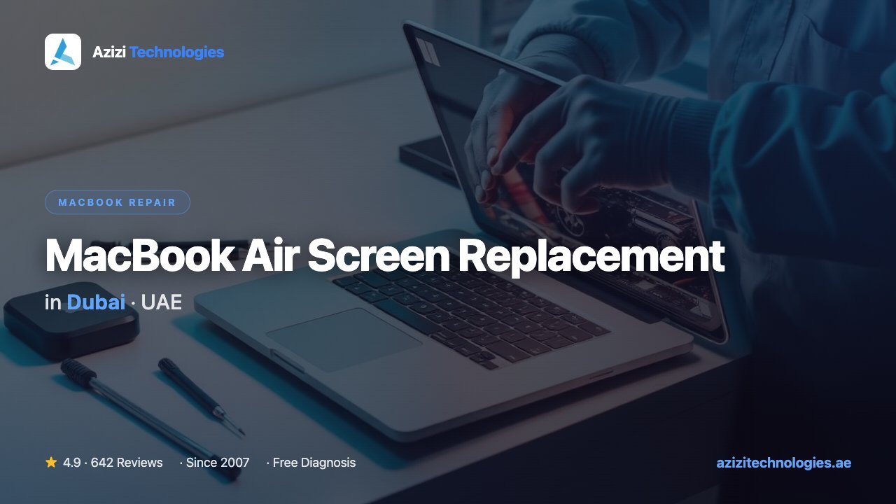 MacBook Air Screen Replacement in Dubai - MacBook Repair specialist at Azizi Technologies, 4.9★ rated