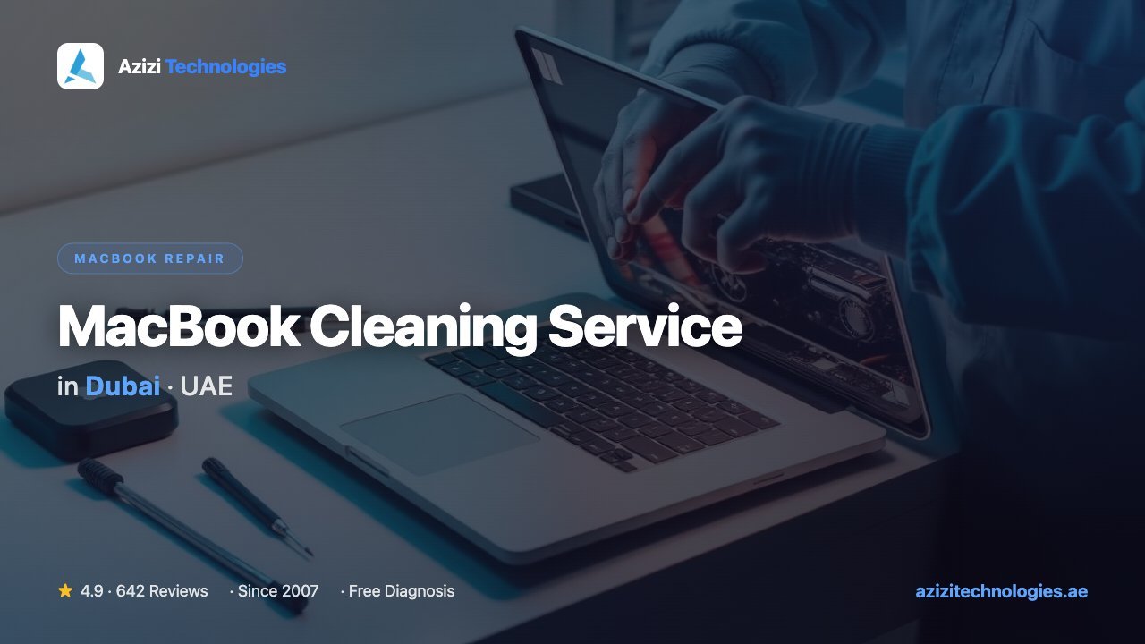 MacBook Cleaning Service in Dubai - MacBook Repair specialist at Azizi Technologies, 4.9★ rated
