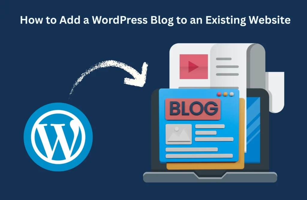 Add a WordPress Blog to an Existing Website How to Add a WordPress Blog to an Existing Website