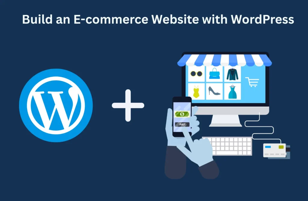 Build an E-commerce Website with WordPress How to Build an E-commerce Website with WordPress