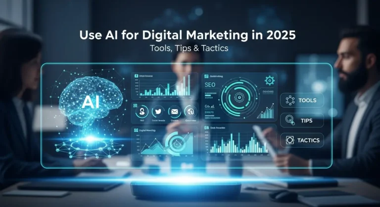 How to Use AI for Digital Marketing in 2025: Tools, Tips & Tactics