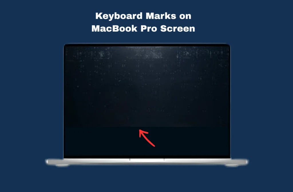 Keyboard Marks on MacBook Pro Screen: Causes, Prevention & Fixes Keyboard Marks on MacBook Pro Screen