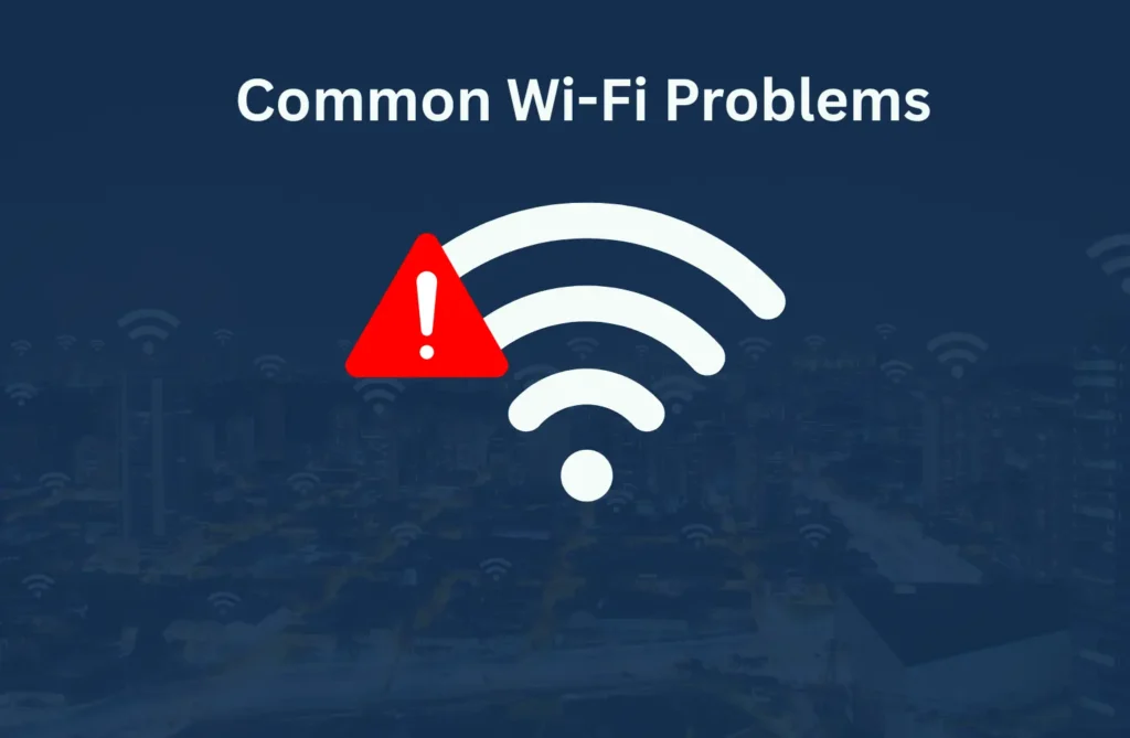 Top 10 Common Wi-Fi Problems Top 10 Common Wi-Fi Problems