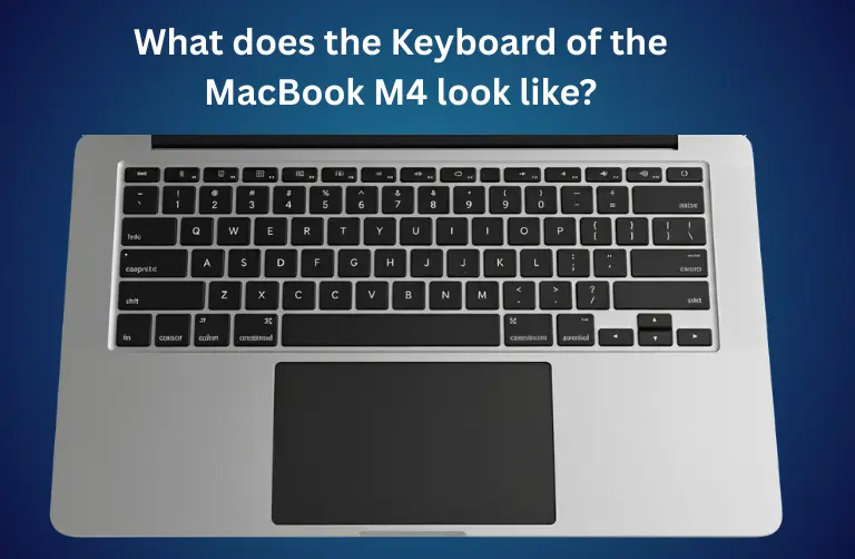 What does the Keyboard of the MacBook M4 look like